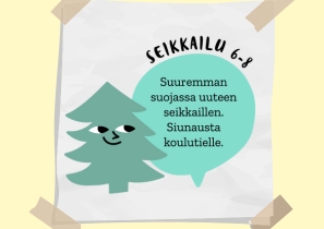 SUUREMMAN SUOJASSA KOHTI KOULUA kirkkohetki Kuvassa on kirkon POLKU-toimintamallin siunausta koulutielle kuvituskuva. Vihreä kuusi, jolle on piirretty kasvot. Lisäksi kuvassa on puhekupla, jossa teksti. Seikkailu 6-8. Suuremman suojassa uuteen seikkaillen. Siunausta koulutielle.